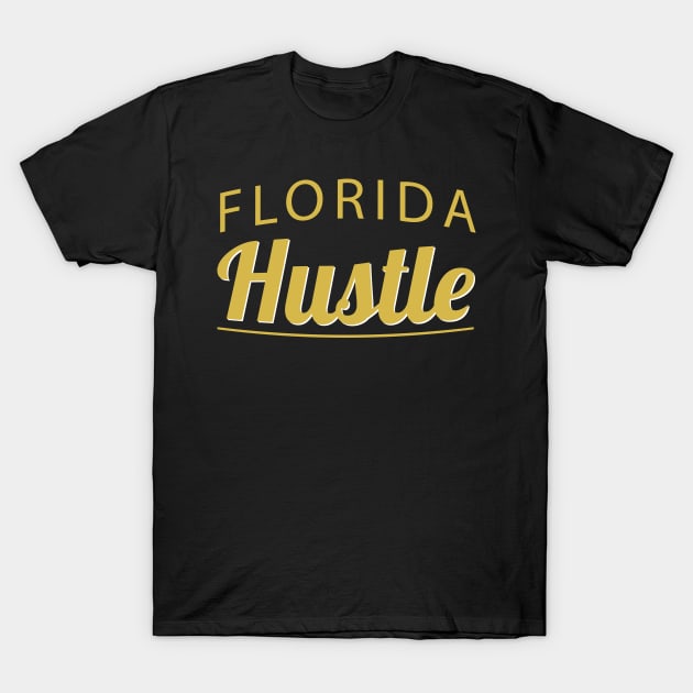 Florida Hustle T-Shirt by AyeletFleming